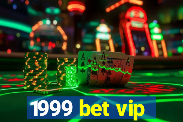 1999 bet vip